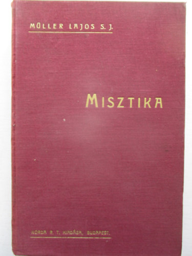 Müller Lajos - Aszkétika és misztika II.: Misztika