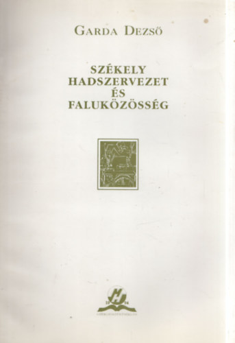 Garda Dezs� - Sz�kely hadszervezet �s faluk�z�ss�g