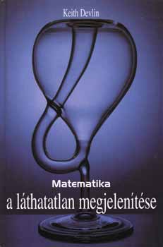 Keith Devlin - Matematika a lthatalan megjelentse