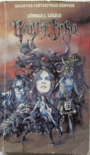 Kuczka P�ter , Szerk.: Sz�nt� Gy�rgy Tibor L�szl� L. L�rincz (szerk.) - �v�lt� Bika - Els� kiad�s! (Galaktika Fantasztikus K�nyvek - 1988)