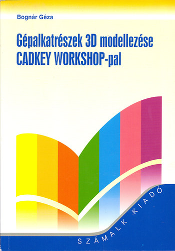 Bognr Gza - Gpalkatrszek 3D modellezse CADKEY WORKSHOP-pal