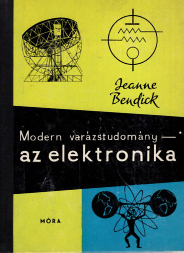 Jeanne Bendick - Modern varzstudomny-az elektronika (bvr knyvek)