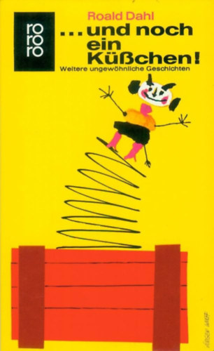 Roald Dahl - ... und noch ein Ksschen!: Weitere ungewhnliche Geschichten