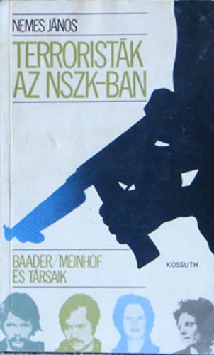 Nemes Jnos - Terroristk az NSZK-ban  (Baader, Meinhof s trsaik)