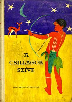 Ortutay Gyula  (szerk.) - A csillagok sz�ve (N�pek mes�i)
