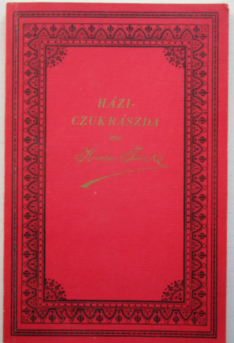 Kovcs Terz - Hzi cukrszda - Nlklzhetetlen kziknyv a hztartsban (Szmos brval s 300 vnynyel.) Reprint kiadvny