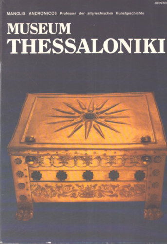 Manolis Andronicos - Museum Thessaloniki - Ein neuer Führer durch seine Bestände
