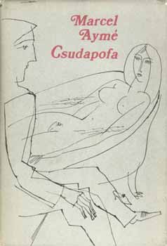 Marcel Aym - Csudapofa