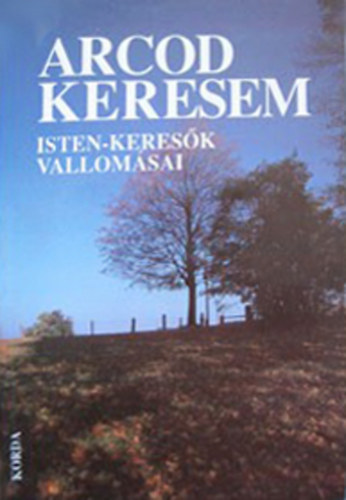 Szab Ferenc szerk - Arcod keresem /Isten-keresk vallomsai/