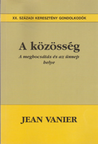 Jean Vanier - A k�z�ss�g (a megbocs�t�s �s az �nnep helye)