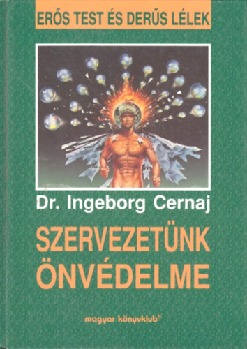 Dr. Ingeborg Cernaj - Szervezetnk nvdelme - Ers test s ders llek