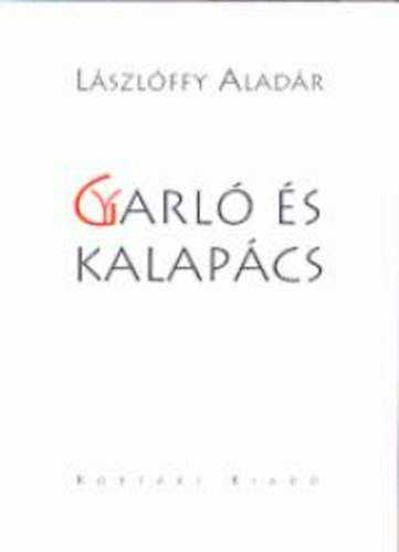 Lszlffy Aladr - Gyarl s kalapcs