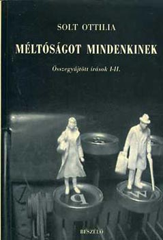 Solt Ottlia - Mltsgot mindenkinek. sszegyjttt rsok I-II.