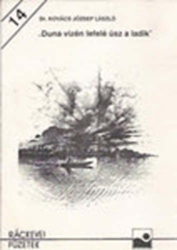 Dr. Kov�cs J�zsef L�szl�  (szerk) - "Duna viz�n lefel� �sz a ladik"- R�ckeve �s a Csepel-sziget az irodalomban (R�ckevei f�zetek 14.)