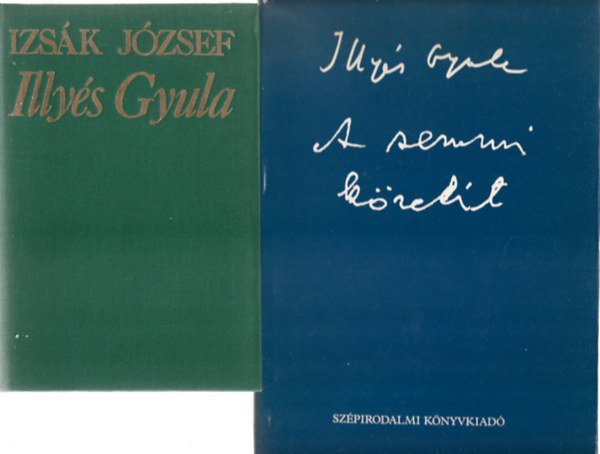 2 db könyv, Izsák József: Illyés Gyula költői világképe 1950-1983, Illyés Gyula: A semmi közelít