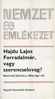 Hajdu Lajos - Forradalm�r, vagy szerencselovag? (nemzet �s eml�kezet)