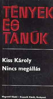 Kiss Kroly - Nincs meglls (tnyek s tank)