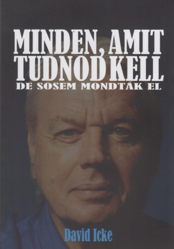 David Icke - Minden, amit tudnod kell, de sosem mondtk el II.