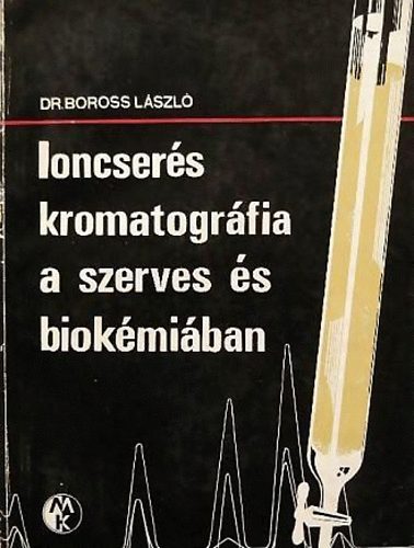 Dr. Boross Lszl - Ioncsers kromatogrfia a szerves s biokmiban