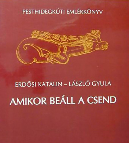 Erd�si Katalin; L�szl� Gyula - Amikor be�ll a csend 	 Pesthidegk�ti eml�kk�nyv