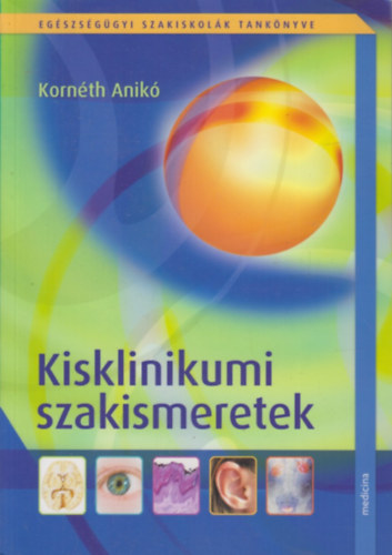 Kornéth Anikó - Kisklinikumi szakismeretek