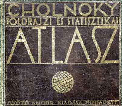 Cholnoky Jenő Dr. - Földrajzi és statisztikai atlasz