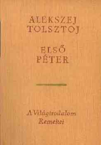 Alekszej Nyikolajevics Tolsztoj (??????? ?????????? ???????) Alekszej Tolsztoj Németh László (ford.) - Első Péter (???? ??????)- Alekszej Tolsztoj művei; Németh László fordításában