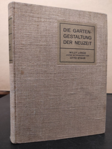 Willy Lange, Otto Stahn - Die Gartengestaltung der Neuzeit