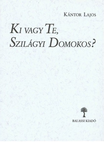 Kntor Lajos - Ki vagy te, Szilgyi Domokos?