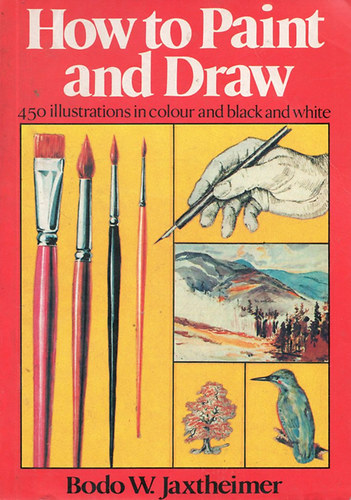Bodo W. Jaxtheimer - How to Paint and Draw