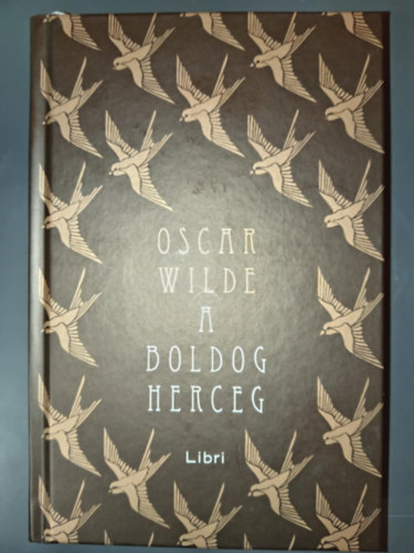 Oscar Wilde - A boldog herceg - �s m�s mes�k (Libri 2017-es kiad�s; Orosz Istv�n illusztr�ci�ival)
