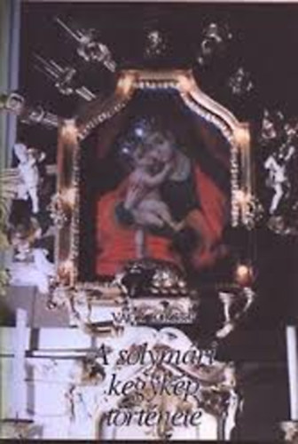 V�cz J�zsef - A solym�ri kegyk�p t�rt�nete (Magyar-n�met)