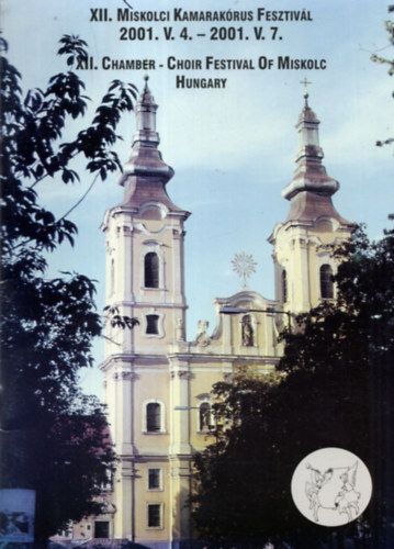 XII. Miskolci Kamarakórus Fesztivál 2001. V. 4. - 2001. V. 7.