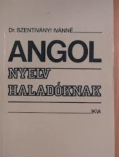 Szentivnyi Istvnn Dr. - Angol nyelv haladknak