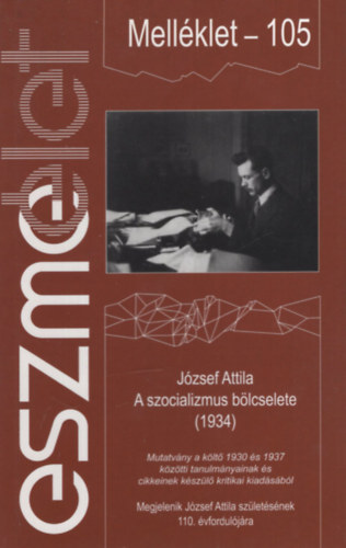 Eszmélet 105. melléklet - Társadalomkritikai és kulturális folyóirat (József Attila: A szocializmus bölcselete 1934)