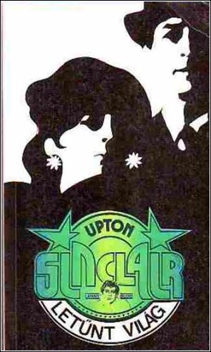 Upton Sinclair - Letűnt világ II.