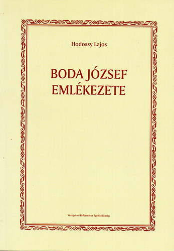 Hodossy Lajos - Boda József emlékezete