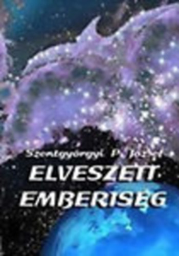 Szentgyrgyi P. Jzsef - Elveszett emberisg (A homo saurus legendja)