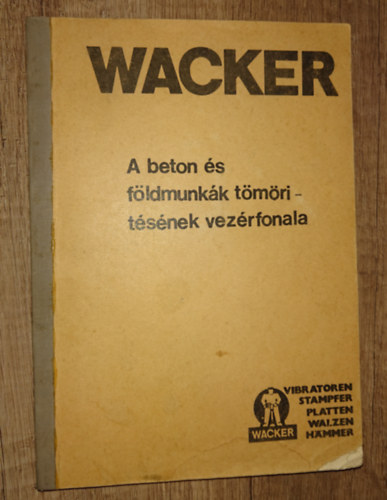 Wacker - A beton �s f�ldmunk�k t�m�r�t�s�nek vez�rfonala