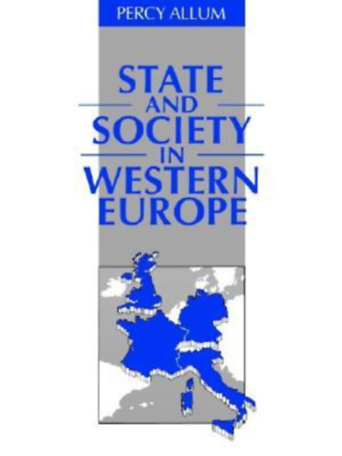 Percy Allum - State and Society in Western Europe