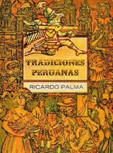 Ricardo Palma - Tradiciones Peruanas I-II.