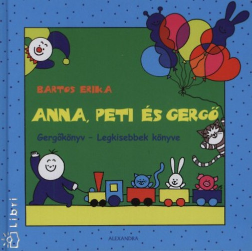 Bartos Erika - Anna, Peti �s Gerg� - Gerg�k�nyv - Legkisebbek k�nyve