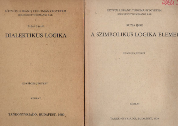 Erdei Lszl, Jbor Magda, Mszros Istvn, Tth Gbor,Vg Ott Ruzsa Imre - 4 db pedaggia knyv: A szimbolikus logika elemei + Dialektikus logika + Nevelstrtnet + Kd - kultra - kommunikci - Etvs Lornd Tudomnyegyetem Blcsszettudomnyi Kar Budapest, 1979