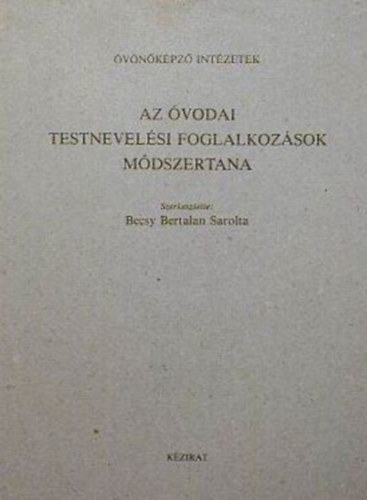 Becsy Bertalan Sarolta - Az �vodai testnevel�si foglalkoz�sok m�dszertana