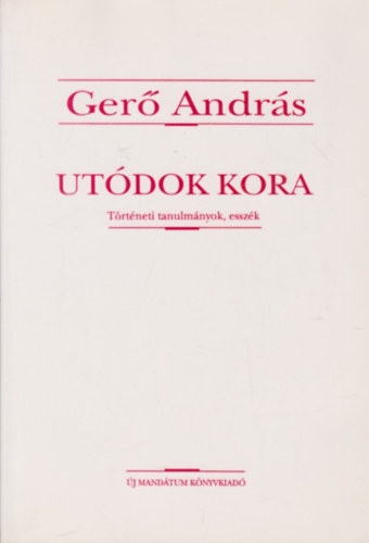 Ger Andrs - Utdok kora (trtneti tanulmnyok, esszk)