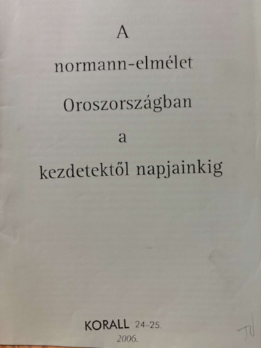 Mordovin Maxim - A normann-elmélet Oroszországban a kezdetektol napjainkig (reprint)