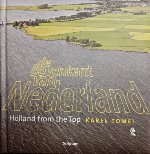 Karel Tomei - De bovenkant van Nederland - Holland from the Top