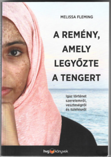 Melissa Fleming - A remny, amely legyzte a tengert