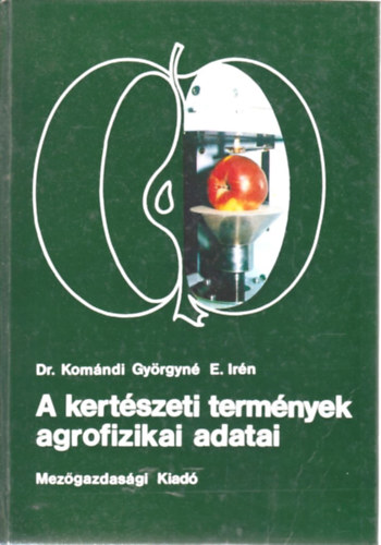 Dr. Kom�ndi Gy�rgyn� - A kert�szeti term�nyek agrofizikai adatai