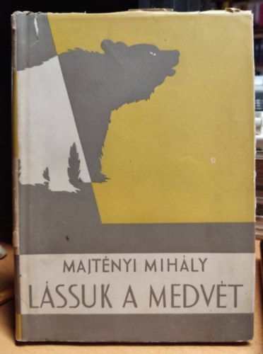 Majtényi Mihály - Lássuk a medvét